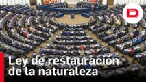 La Eurocámara da el primer paso para tumbar la ley de restauración de la naturaleza