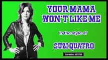 0917TD YOUR MAMA WON'T LIKE ME - SUZI QUATRO - KSTAR