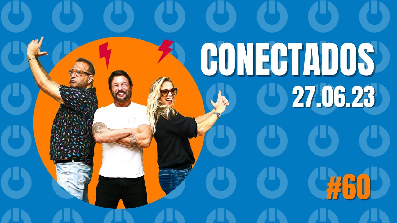 Programa Conectados #60 - 27/06/2023