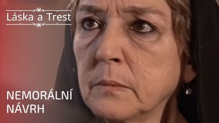 Nemorální návrh | Láska a Trest - Epizoda 6