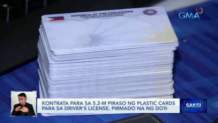 Kontrata para sa 5.2-M piraso ng plastic cards para sa driver's license, pirmado na ng DOTr | Saksi
