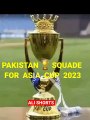 #PAK SQUAD FOR ASIA CUP 2023#BABAR_#REZWAN#IFTIKHAR#SHEEN#ALI SHORTS#like#subscribe