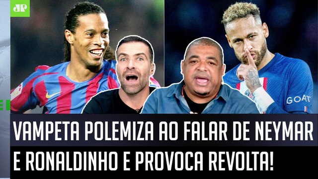 POR%@! É UM CRIME você FALAR que o Neymar perto do Ronaldinho... Vampeta POLEMIZA, e Pilhado SURTA