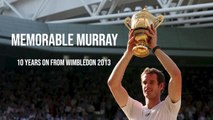 Memorable Murray - 10 years on from Wimbledon 2013