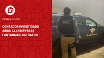 Contador investigado abriu 114 empresas fantasmas, diz Gaeco