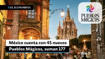 México cuenta con 45 nuevos Pueblos Mágicos, suman 177