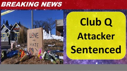 Club Q Attacker Sentenced
