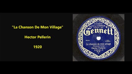 La Chanson De Mon Village - Hector Pellerin (1920)