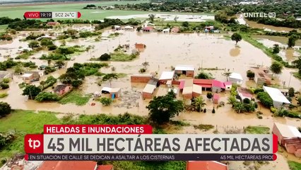 Inundaciones y heladas afectaron a más de 45.000 hectáreas en Santa Cruz, según la CAO