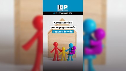 Causas por las que se pagaron más seguros de vida