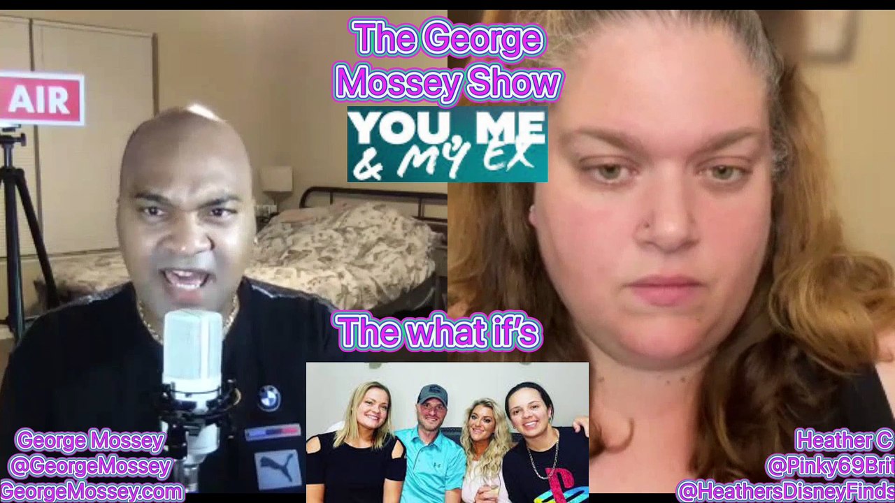 You me my ex s2ep11 podcast with george mossey heather c tlc 