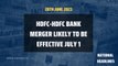 National Headlines: HDFC-HDFC Bank Merger Likely to be Effective July 1 | India Pakistan World Cup