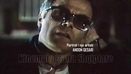 YJE TE SKENES - ANDON QESARI (1942-2021) | Kinematografia, Arti Skenik - Sporti