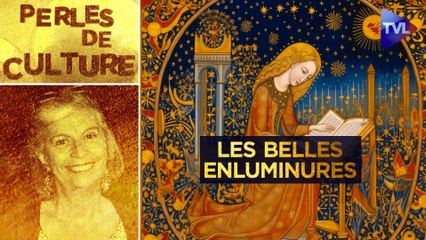 Perles de Culture n°392 : De belles enluminures pour embellir notre monde