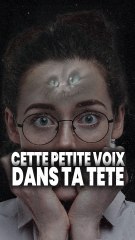 si tu as une petite voix dans ta tête, c'est normal