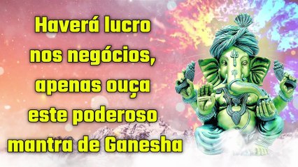 Haverá lucro nos negócios, apenas ouça este poderoso mantra de Ganesha