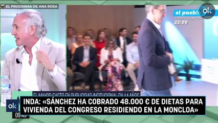 Inda: «Sánchez ha cobrado 48.000 € de dietas para vivienda del Congreso residiendo en la Moncloa»