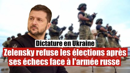 Zelensky le dictateur : L'Ukraine refuse l'organisation des élections