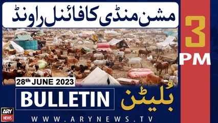 ARY News 3 PM Bulletin |   | 28th June 2023