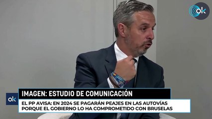 Télécharger la video: El PP avisa en 2024 se pagarán peajes en las autovías porque el Gobierno lo ha comprometido con Bruselas