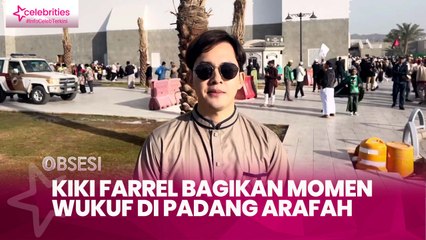 Kiki Farrel Bagikan Momen Wukuf di Padang Arafah