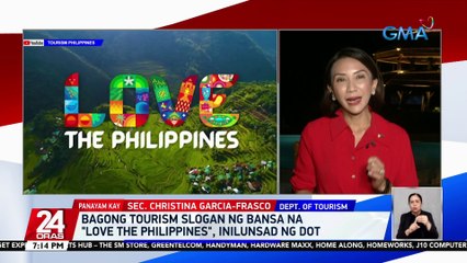 Panayam kay Tourism Sec. Christina Garcia-Frasco kaugnay sa bagong tourism slogan na "Love the Philippines" | 24 Oras