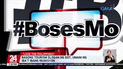 Bagong tourism slogan ng DOT, umani ng iba't ibang reaksyon | 24 Oras