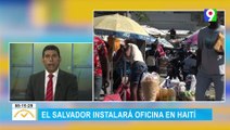 El Salvador instalará oficina en Haití | El Despertador SIN