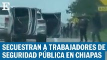 Secuestro de trabajadores de seguridad pública en Chiapas