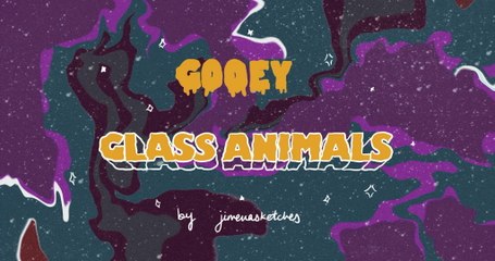 Glass Animals - Gooey (Fan Lyric Video)