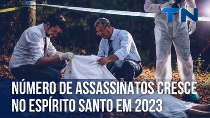 Número de assassinatos cresce no Espírito Santo em 2023