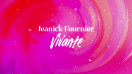 Jeanick Fournier - Vivante (Lyric Video)