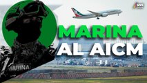 La MARINA tomará el CONTROL del Aeropuerto Internacional de la Ciudad de México