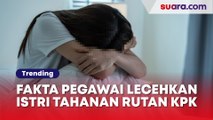 Deretan Fakta Memalukan Pegawai Lecehkan Istri Tahanan Rutan KPK, Masalah Keluarga Dibawa-bawa