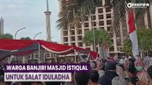 Masjid Istiqlal Dibanjiri Jemaah, Pinggiran Kali jadi Alternatif Salat Iduladha