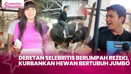 Deretan Selebritis Berlimpah Rezeki, Kurbankan Hewan Bertubuh Jumbo