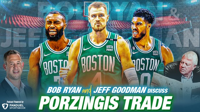 Reassessing the Kristaps Porzingis For Marcus Smart Trade | Ryan & Goodman Podcast
