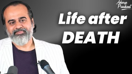 Life after death || Acharya Prashant