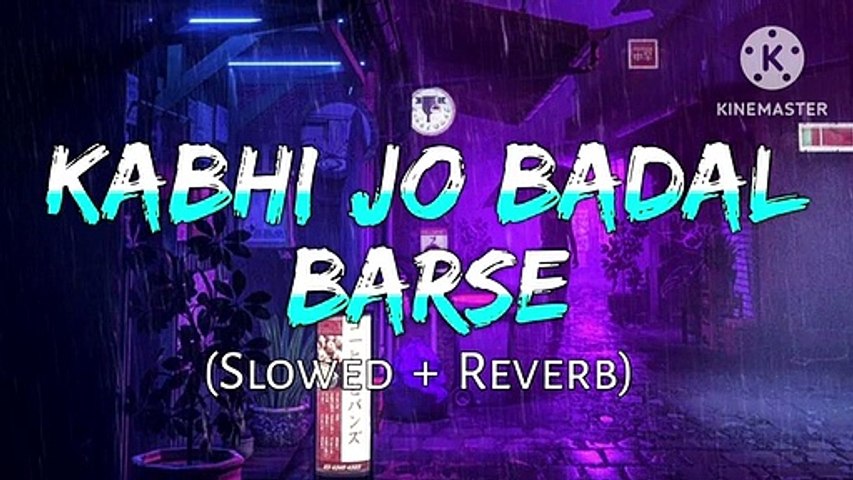 Kabhi Jo Badal Barse (Slowed + Reverb)