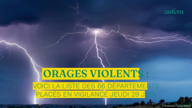 Orages violents : voici la liste des 66 départements placés en vigilance jeudi 29 juin