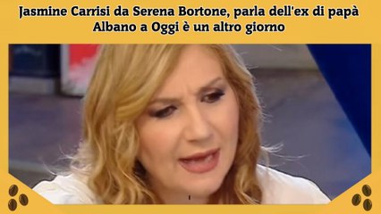Jasmine Carrisi da Serena Bortone, parla dell'ex di papà Albano a Oggi è un altro giorno