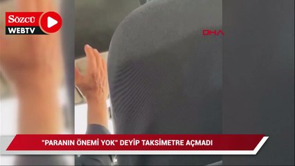 "Paranın önemi yok" deyip taksimetre açmayan taksiciyi kaydetti