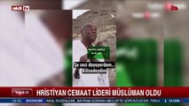 Hristiyan cemaat lideri müslüman oldu