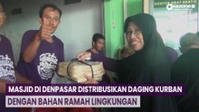 Masjid di Denpasar Distribusikan Daging Kurban dengan Bahan Ramah Lingkungan