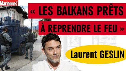 « Les Balkans prêts à reprendre feu ? » Avec Laurent Geslin