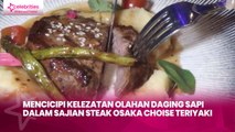 Mencicipi Kelezatan Olahan Daging Sapi dalam Sajian Steak Osaka Choise Teriyaki
