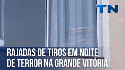 Rajadas de tiros em noite de terror na Grande Vitória