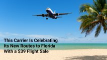 This Low-cost Carrier Is Celebrating Its New Routes to Florida With a $39 Flight Sale — When to Book