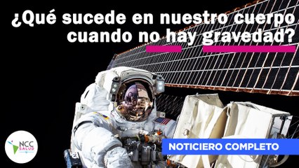 ¿Qué sucede en nuestro cuerpo cuando no hay gravedad? | 152 | 03 al 09 de julio de 2023