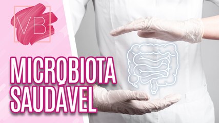 Microbiota saudável: saiba o que é e todos seus benefícios - Você Bonita (29/06/2023)